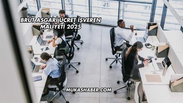 Brüt Asgari Ücret İşveren Maliyeti 2025