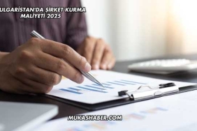 Bulgaristan'da Şirket Kurma Maliyeti 2025