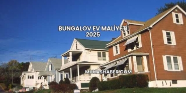 Bungalov Ev Maliyeti 2025