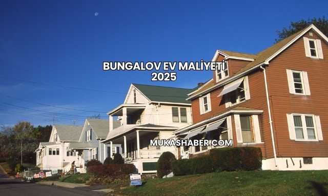 Bungalov Ev Maliyeti 2025