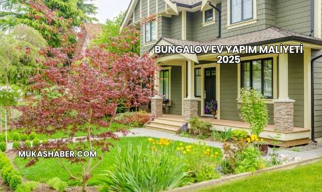Bungalov Ev Yapım Maliyeti 2025