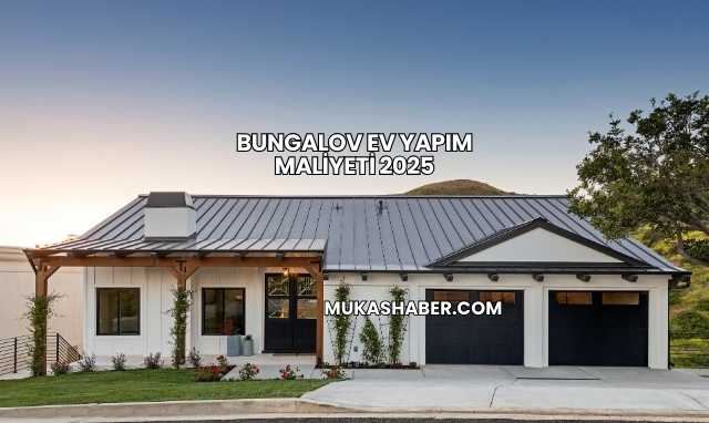 Bungalov Ev Yapım Maliyeti 2025