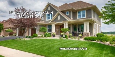 Bungalov Ev Yapmanın Maliyeti 2025