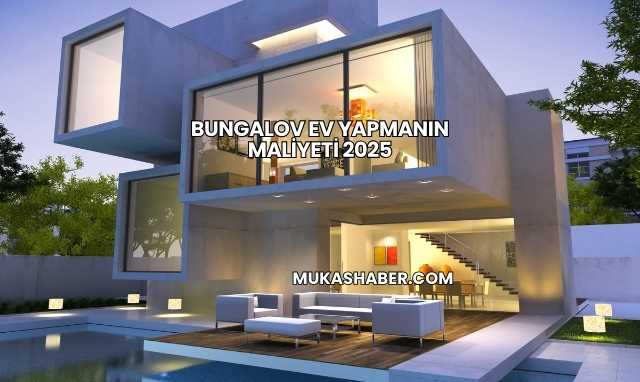 Bungalov Ev Yapmanın Maliyeti 2025
