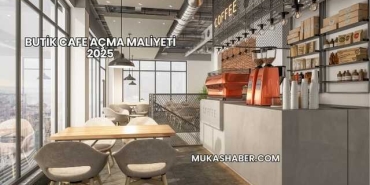 Butik Cafe Açma Maliyeti 2025