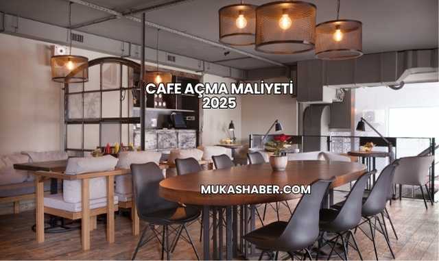 Cafe Açma Maliyeti 2025