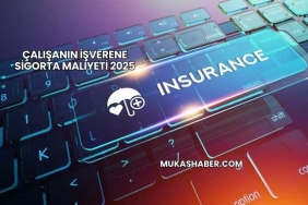 Çalışanın İşverene Sigorta Maliyeti 2025