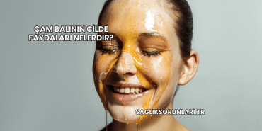Çam Balının Cilde Faydaları Nelerdir?