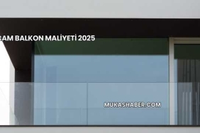 Cam Balkon Maliyeti 2025