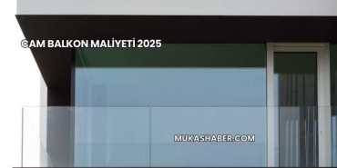 Cam Balkon Maliyeti 2025