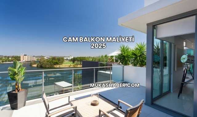 Cam Balkon Maliyeti 2025