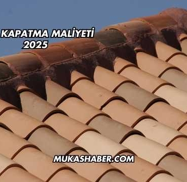 Çatı Kapatma Maliyeti 2025