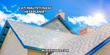 Çatı Maliyeti Nasıl Hesaplanır?