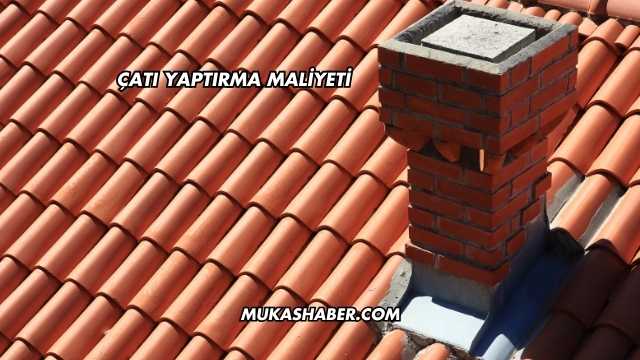Çatı Yaptırma Maliyeti