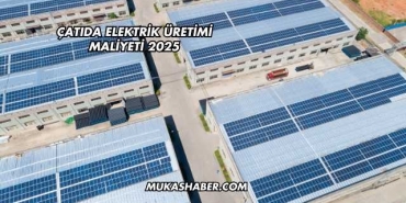 Çatıda Elektrik Üretimi Maliyeti 2025