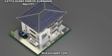 Çatıya Güneş Enerjisi Kurmanın Maliyeti