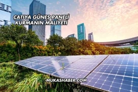 Çatıya Güneş Paneli Kurmanın Maliyeti