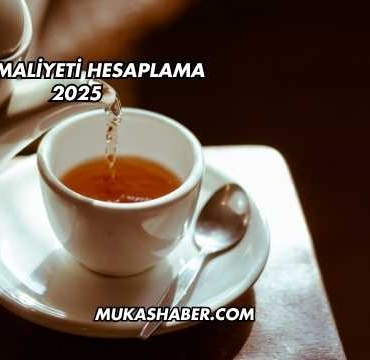 Çay Maliyeti Hesaplama 2025