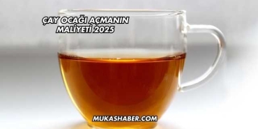 Çay Ocağı Açmanın Maliyeti 2025