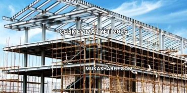Çelik Ev Maliyeti 2025