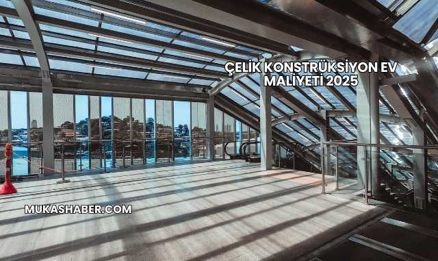 Çelik Konstrüksiyon Ev Maliyeti 2025