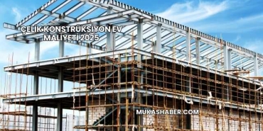 Çelik Konstrüksiyon Ev Maliyeti 2025