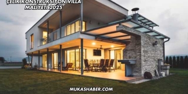 Çelik Konstrüksiyon Villa Maliyeti 2025