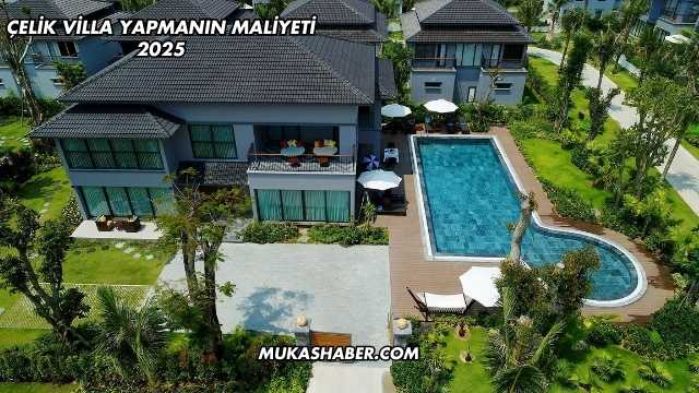 Çelik Villa Yapmanın Maliyeti 2025