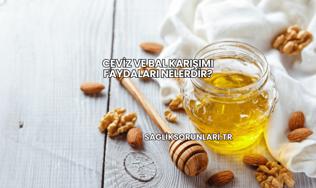 Ceviz Ve Bal Karışımı Faydaları Nelerdir?