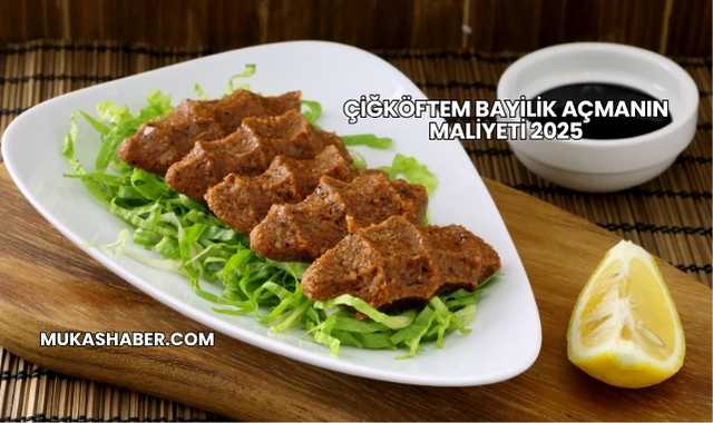 Çiğköftem Bayilik Açmanın Maliyeti 2025