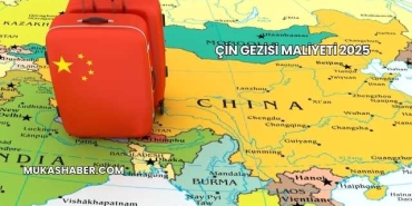 Çin Gezisi Maliyeti 2025
