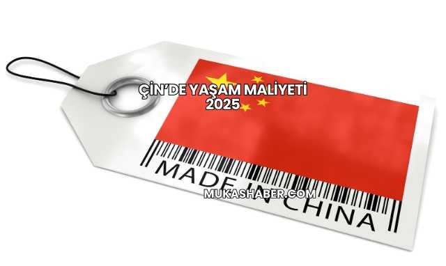 Çin’de Yaşam Maliyeti 2025