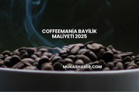 Coffeemania Bayilik Maliyeti 2025