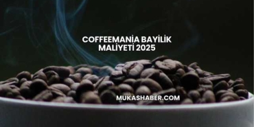 Coffeemania Bayilik Maliyeti 2025