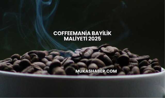 Coffeemania Bayilik Maliyeti 2025