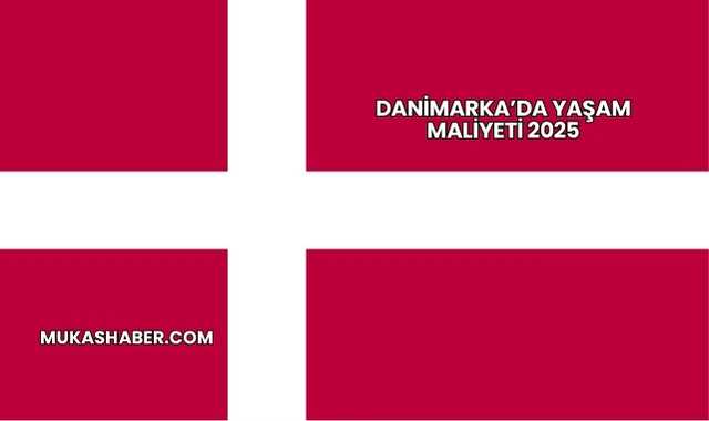 Danimarka’da Yaşam Maliyeti 2025