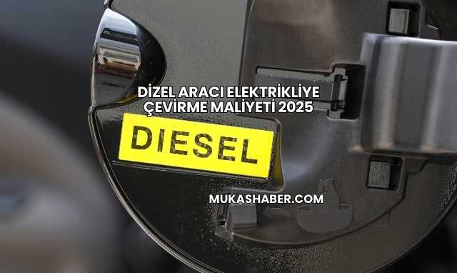 Dizel Aracı Elektrikliye Çevirme Maliyeti 2025