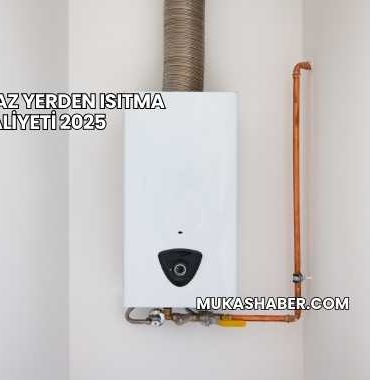 Doğalgaz Yerden Isıtma Maliyeti 2025