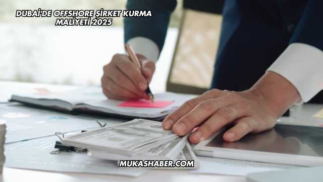 Dubai'de Offshore Şirket Kurma Maliyeti 2025