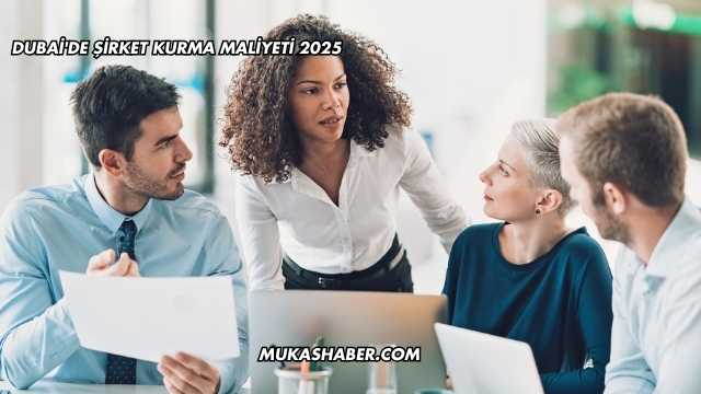 Dubai'de Şirket Kurma Maliyeti 2025