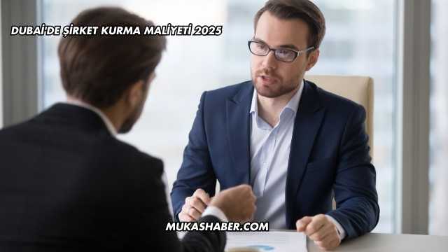 Dubai'de Şirket Kurma Maliyeti 2025