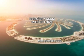 Dubai’de Yaşam Maliyeti 2025