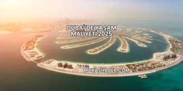 Dubai’de Yaşam Maliyeti 2025