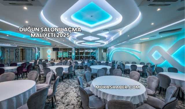 Düğün Salonu Açma Maliyeti 2025