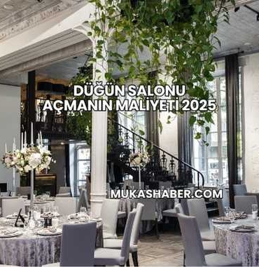Düğün Salonu Açmanın Maliyeti 2025