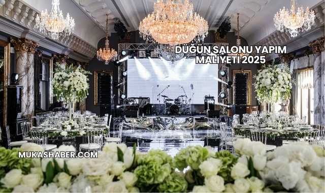 Düğün Salonu Yapım Maliyeti 2025