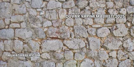 Duvar Yapımı Maliyeti 2025