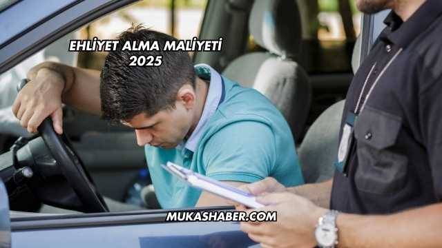 Ehliyet Alma Maliyeti 2025