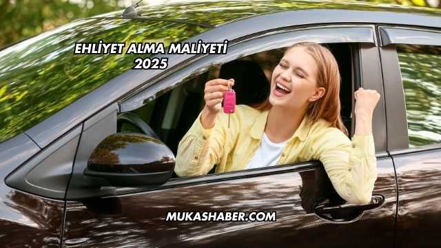 Ehliyet Alma Maliyeti 2025