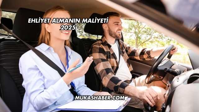 Ehliyet Almanın Maliyeti 2025